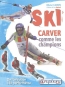 Ski, carver comme les champions : de l'initiation  la performance